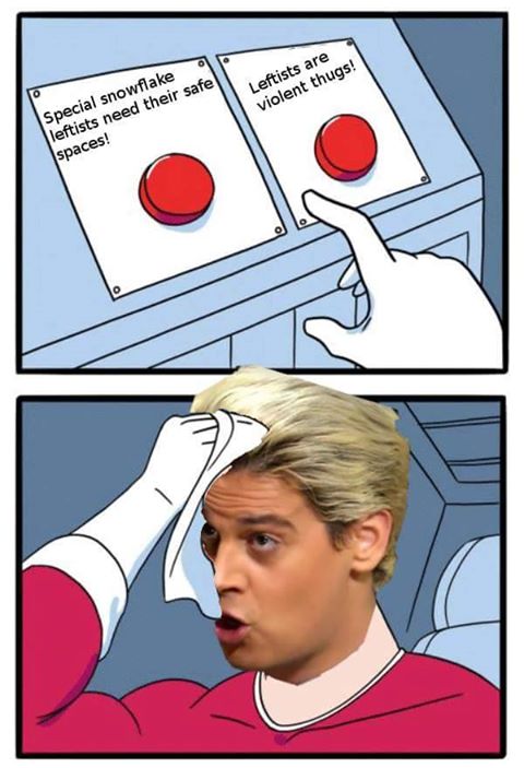 left button: Special snowflake leftists need their safe spaces! right button: Leftists are violent thugs! Milo sweating, unsure what to push
