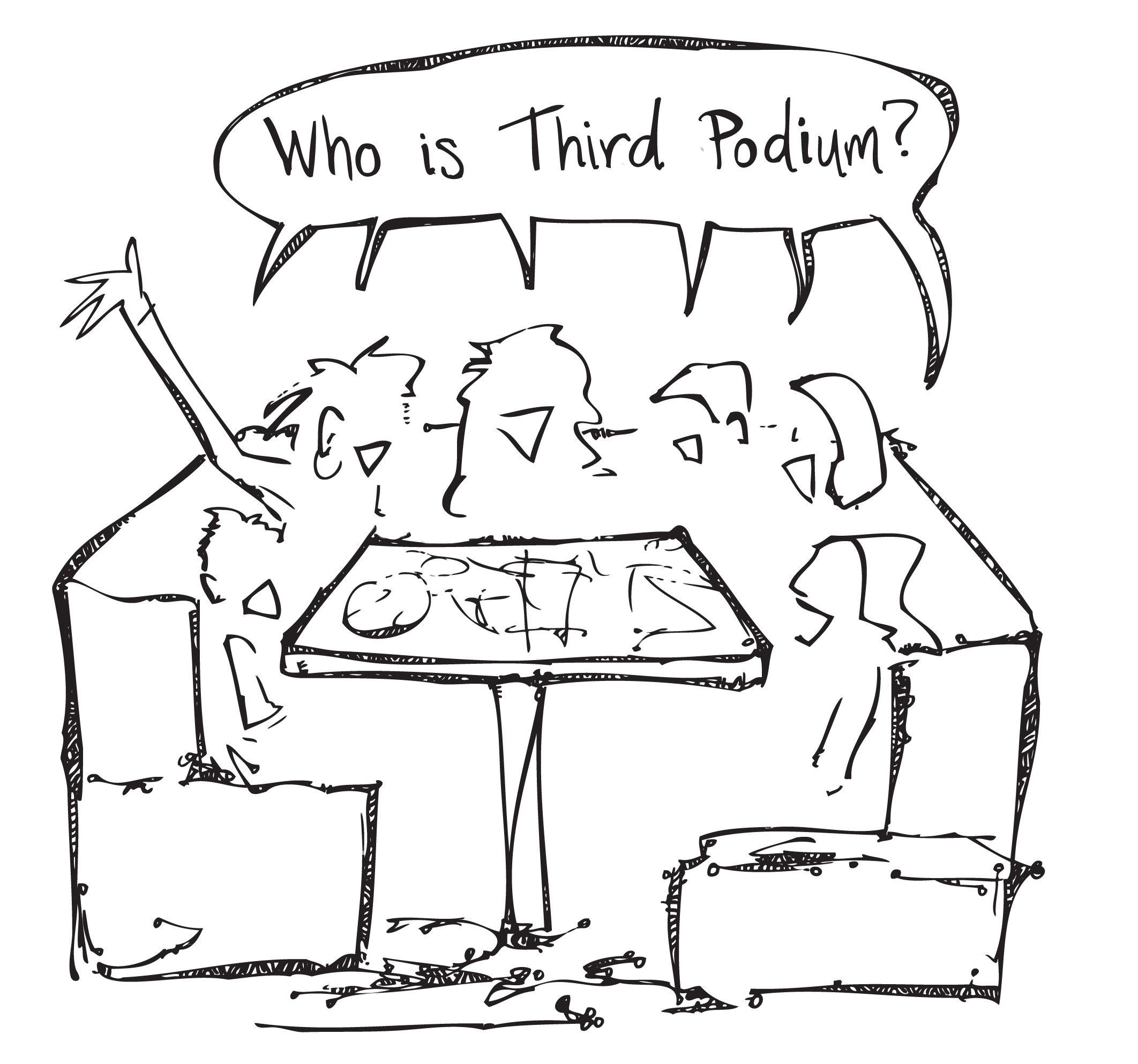drawing of six women sit around a table shouting 'Who is Third Podium?'