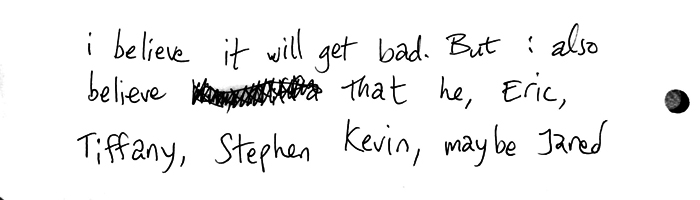 i believe it will get bad. But i also believe that he, Eric, Tiffany, Stephen Kevin, maybe Jared